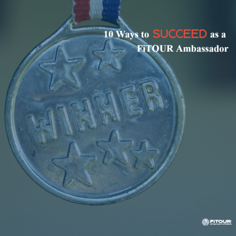 Top 10 Ways to Succeed as a FiTOUR Ambassador