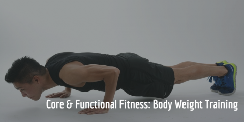 Core & Functional Fitness: Body Weight Training Core & Functional Fitness: Body Weight Training