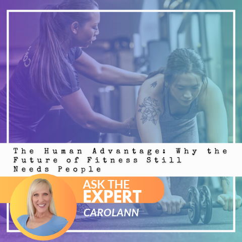 The Human Advantage: Why the Future of Fitness Still Needs People Fitness professional coaching a client using an ab roller. Graphic reads “The Human Advantage: Why the Future of Fitness Still Needs People” and features expert CarolAnn.