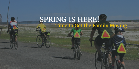 SPRING IS HERE! Time to Get the Family Moving