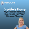 CarolAnn's myofascial release exercises for your fitness class